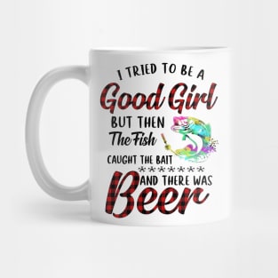 I Tried To Be A Good Girl Fishing And Beer Mug